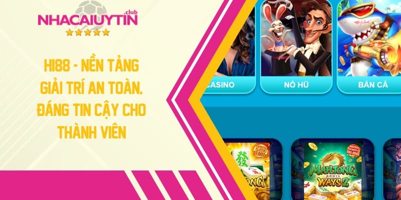 HI88 - Nhà cái cá cược an toàn, đáng tin cậy cho thành viên