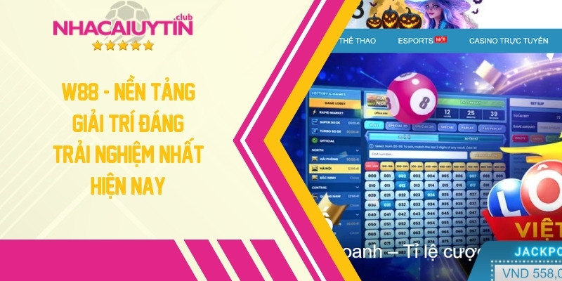 W88 - Nhà cái cá cược uy tín đáng trải nghiệm nhất hiện nay